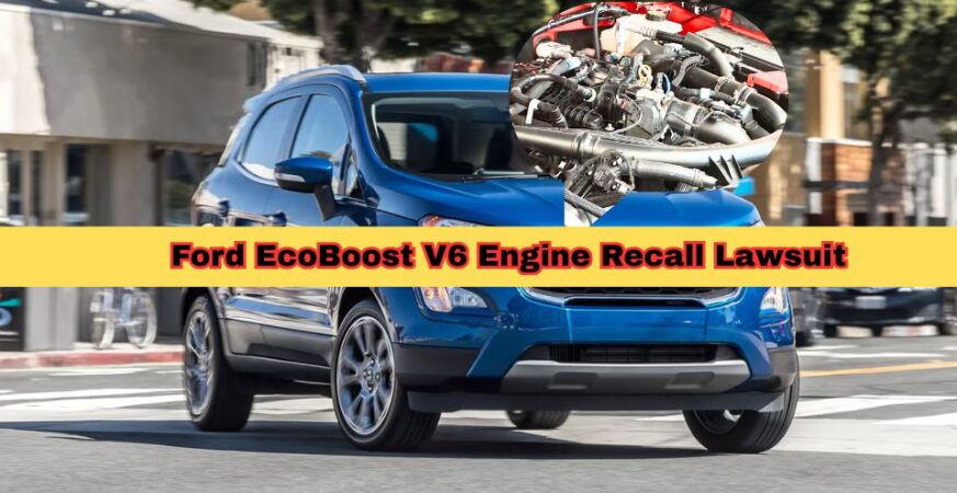 Ford EcoBoost V6 Engine Recall Lawsuit